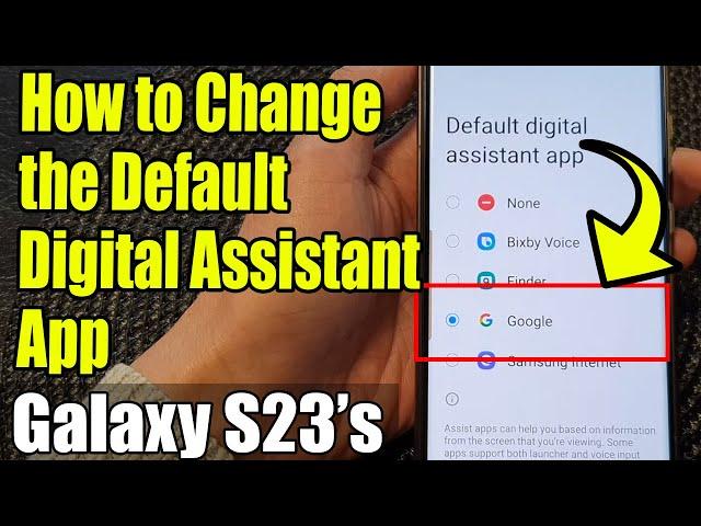 Galaxy S23's: How to Change the Default Digital Assistant App to Google/Bixby/Samsung Internet/etc