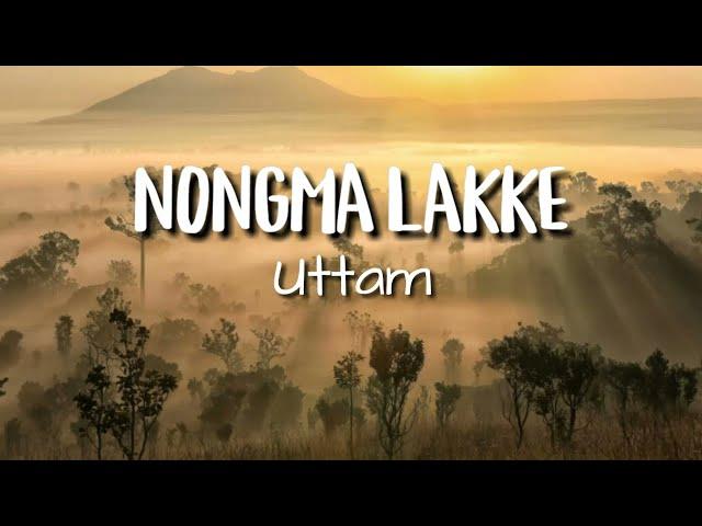 Nongma lakke | Uttam | HD Lyrics | Kanglei SheiYek