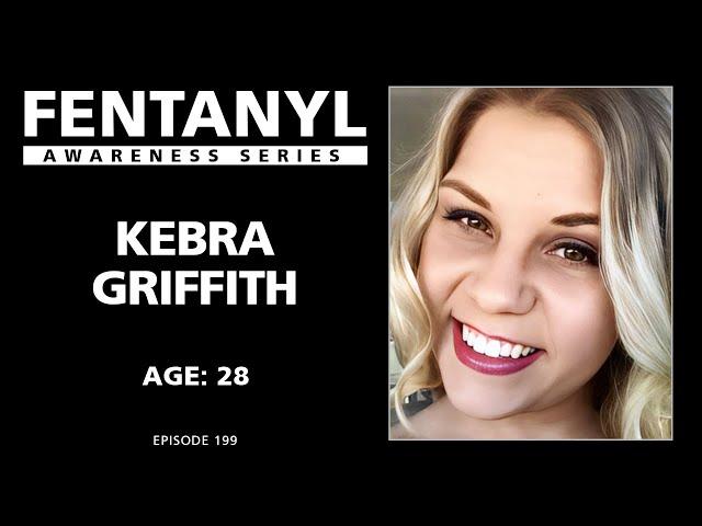 FENTANYL KILLS: Kebra Griffith's Story - episode 199