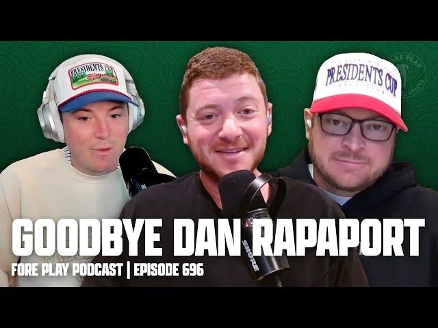 GOODBYE DAN RAPAPORT - FORE PLAY EPISODE 696