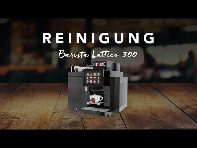 Reinigungsanleitung Barista Lattico 300 | CUP&CINO