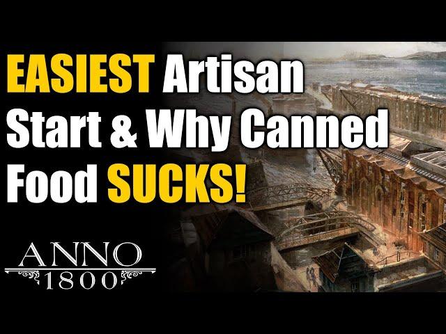 Anno 1800 Ultimate Guide: EASIEST Artisan Start & Why Canned Food SUCKS!