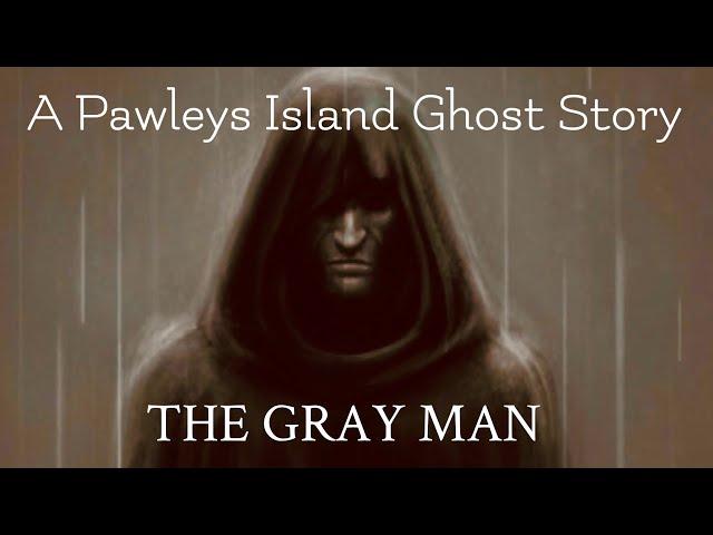 The Legend of the Gray Man - Pawleys Island | History, Legends, and Stories