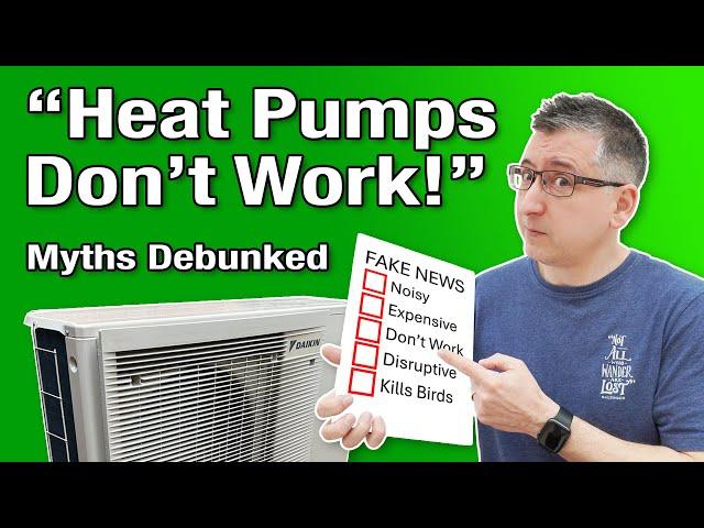 Heat Pumps Don't Work! Myths Debunked