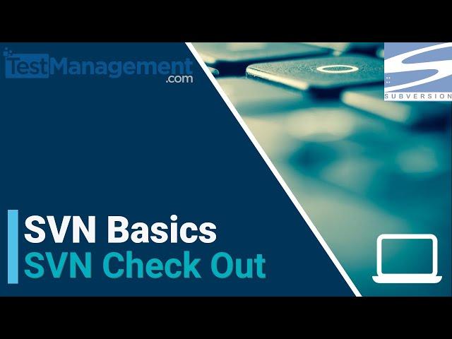 SVN  Basics - SVN Check Out