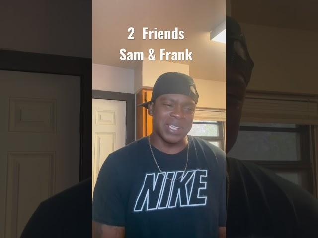 2 Friends Sam & Frank (Joke) #lmao #justforlaughs #comedy #rofl #entertainer #bestjokes #bigduke13