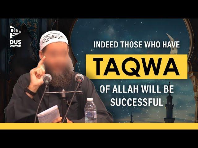 Indeed Those Who Have Taqwa In Allah Will Be Successful | Shaykh Abdulilah Lahmami