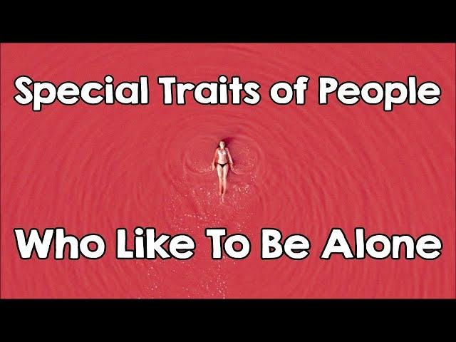 People Who Prefer To Be Alone Share These Special Personality Traits