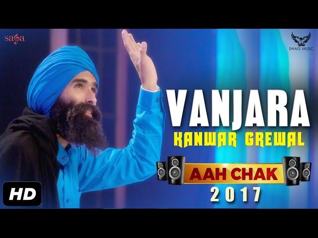 Kanwar Grewal : Vanjara (Full Video) Aah Chak 2017 | New Punjabi Songs 2017 | Saga Music