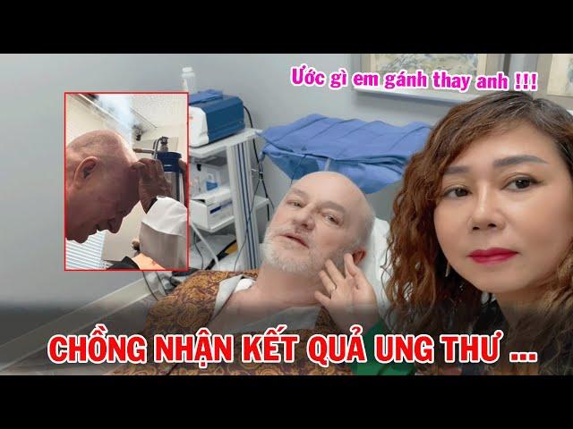 Chồng Mỹ Nhận Kết Quả UNG THƯ … | Lấy Chồng Mỹ Có Sướng Như Lời Đồn Không?| Trang Cuộc Sống Mỹ