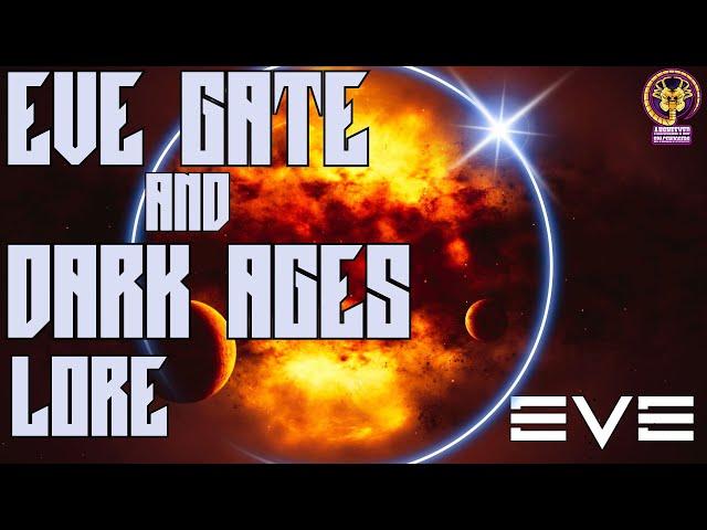 The Eve Gate and The Dark AGES - Eve Online and Eve Echoes LORE