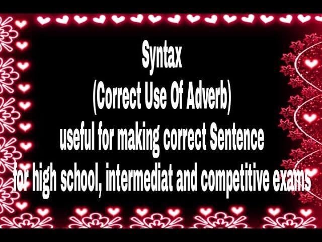 Syntax (Use of Adverbs) for high school, intermediat and Competitive exams