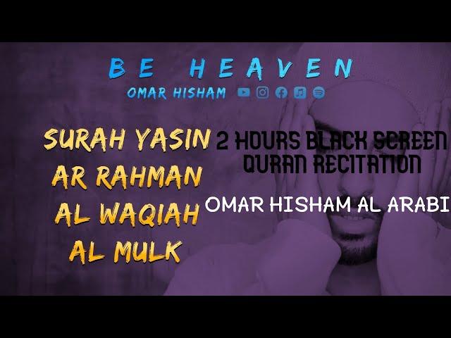 4 Surahs - 2 Hours Black Screen Peaceful Quran Recitation | Be Heaven | Omar Hisham Al Arabi