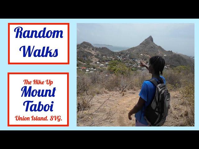 The walk up Mt Taboi; Union Island, SVG.