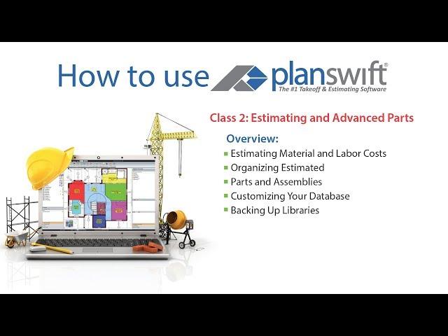 How to Use PlanSwift Class 2: Estimating and Advanced Parts (2017, PlanSwift version 10.1)