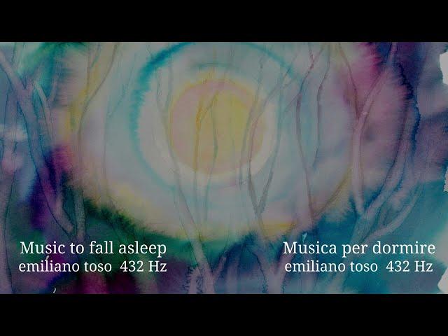 Emiliano Toso: 432Hz Music to fall asleep recommended by Bruce Lipton | Musica per dormire