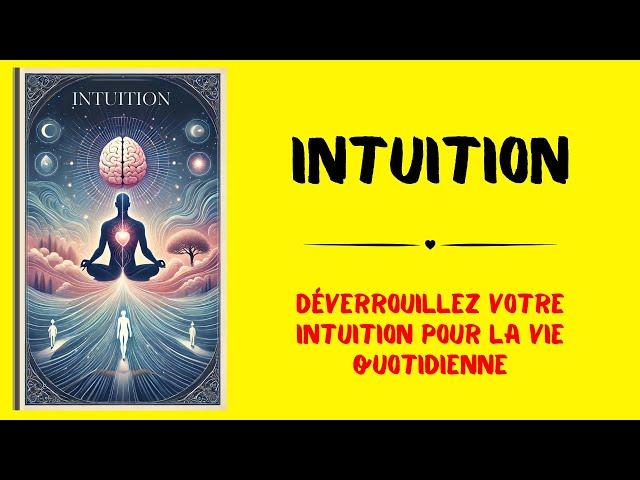 Déverrouillez votre intuition : découvrez les secrets | Livre audio