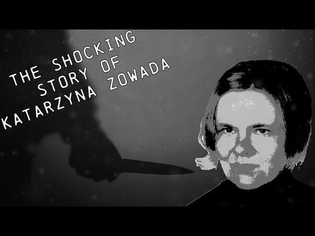 The Shocking Story of Katarzyna Zowada