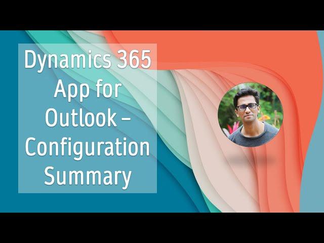 Dynamics 365 App For Outlook - Configuration Summary | Dynamics 365 CE CRM | Exchange Online