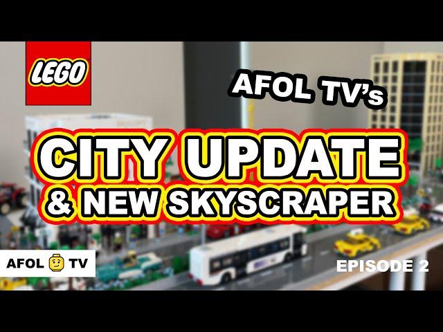 How to Build a LEGO City: AFOL TV's LEGO City Update #2 and New Skyscraper!