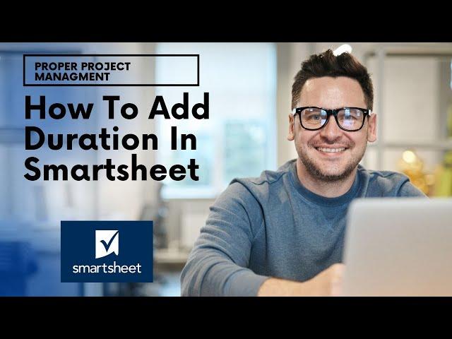 How To Add Duration In Smartsheet + Other Helpful Tips!