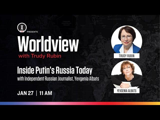 Worldview with Trudy Rubin: Dr. Yevgenia Albats