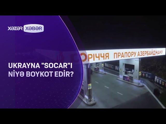 Ukrayna "SOCAR"ı niyə boykot edir?