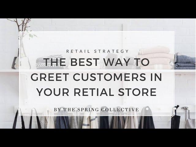 The Best Way To Greet Customers In Your Store