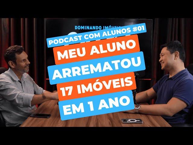 MEU ALUNO ARREMATOU 17 IMÓVEIS EM 1 ANO - Podcast com alunos #01