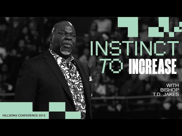 Instinct to Increase | Bishop T.D. Jakes | Hillsong Conference - Sydney 2013