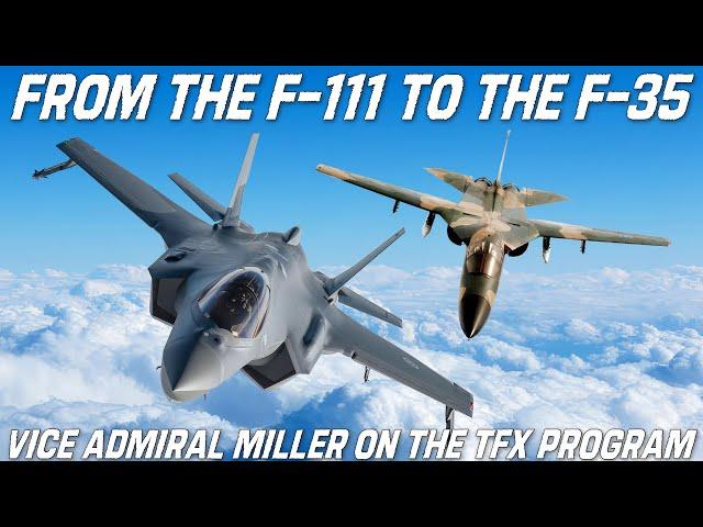 From The F-111 To The F-35 |  The TFX / JSF Program and Commonality With Vice Admiral Miller