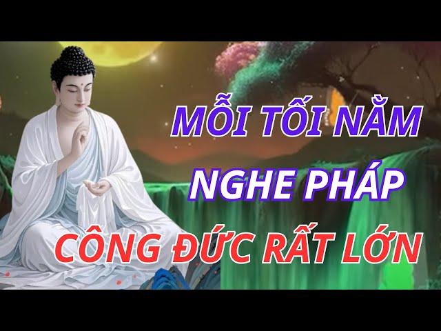 Phật Tử Tu Tại Gia Mỗi Tối Nghe Pháp – Công Đức Lớn Không Thể Nghĩ Bàn | LỜI PHẬT DẠY