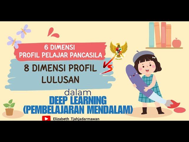 #SEKARANG 8 DIMENSI PROFIL  LULUSAN -DEEP LEARNING PEMBELAJARAN MENDALAM vs PROFIL PELAJAR PANCASILA