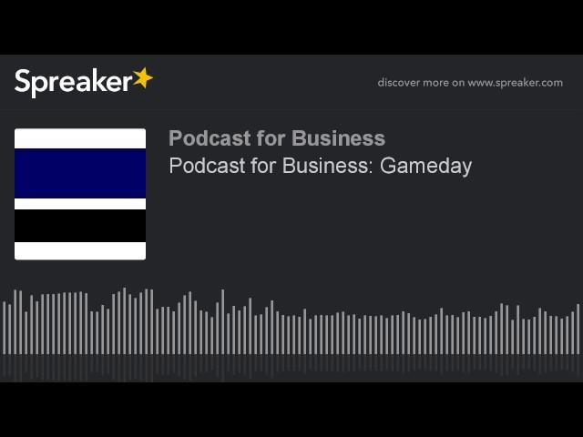 Podcast for Business: Gameday