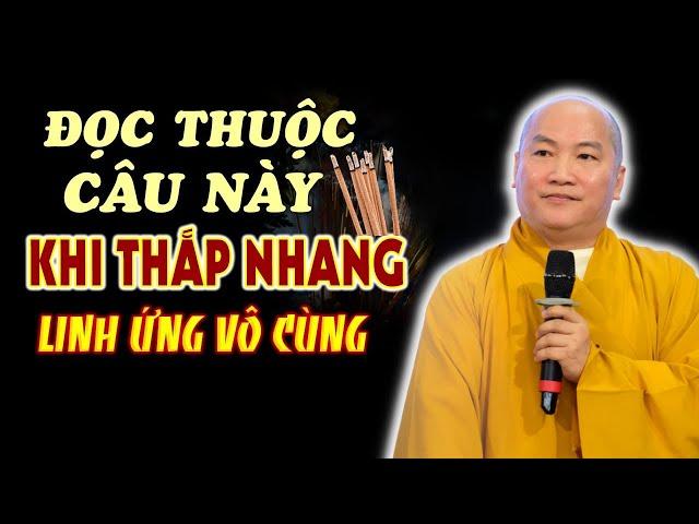 Câu Này Nên Đọc Khi Thắp Nhang - Cầu Gì Cũng Được Linh Ứng Bất Ngờ - Thầy Thích Phước Tiến (RẤT HAY)