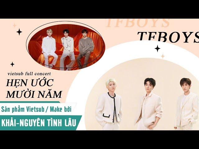 [KNTL][Vietsub Full HD] CONCERT KỈ NIỆM 10 NĂM TFBOYS DEBUT – HẸN ƯỚC 10 NĂM – TFBOYS十年之约演唱会