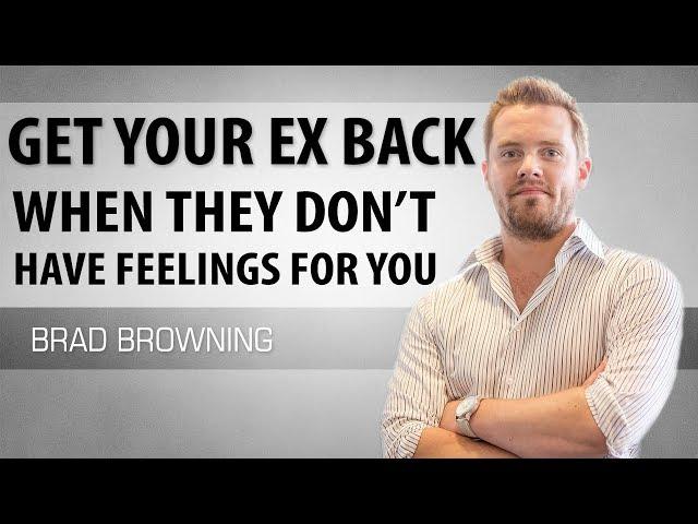 How to get your ex back when they don’t have feelings for you