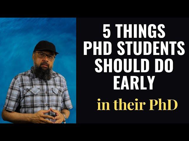 5 Things Phd Students Should Do Early in their PhD