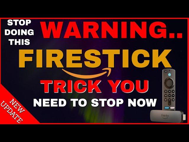 STOP DOING THIS ON YOUR FIRESTICK NOW! (NEW UPDATE) 2024!