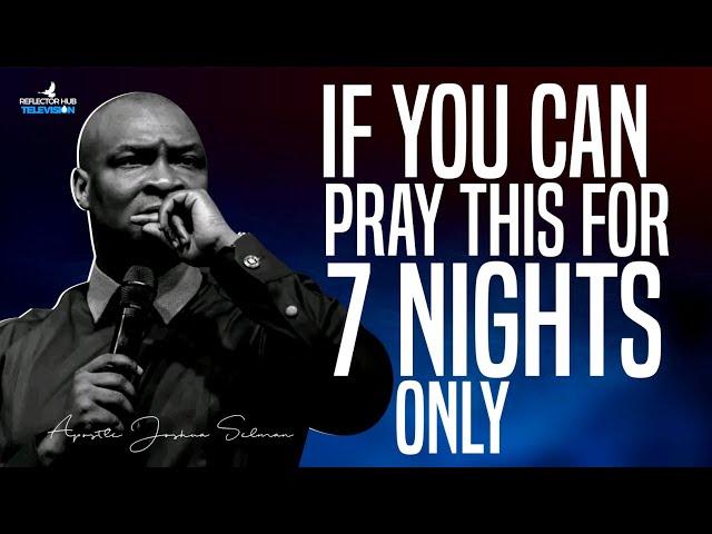 GOD ALWAYS ANSWER THIS DANGEROUS PRAYERS AT NIGHT - APOSTLE JOSHUA SELMAN