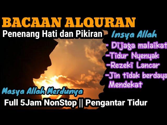 BACAAN AL QURAN PENGANTAR TIDUR || NGAJI MERDU  FULL 5 JAM  NON STOP TANPA IKLAN