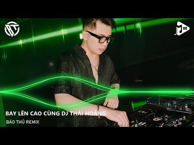 NONSTOP VINAHOUSE 2024 -  FULL SET NHẠC HƯỞNG THÁI HOÀNG REMIX  - NST BAY LÊN CAO CÙNG DJ THÁI HOÀNG