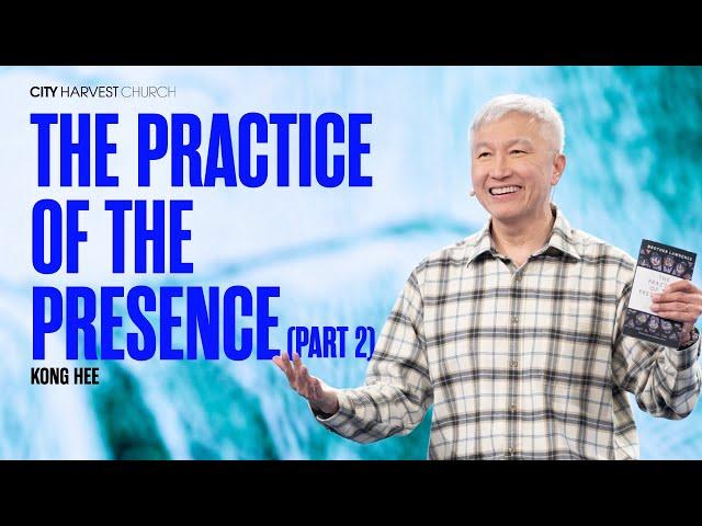 Kong Hee: The Practice of the Presence (Part 2)