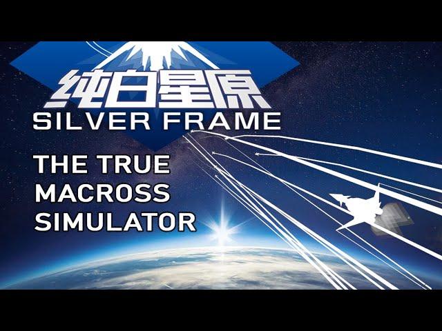 SilverFrame: The True Macross Simulator™