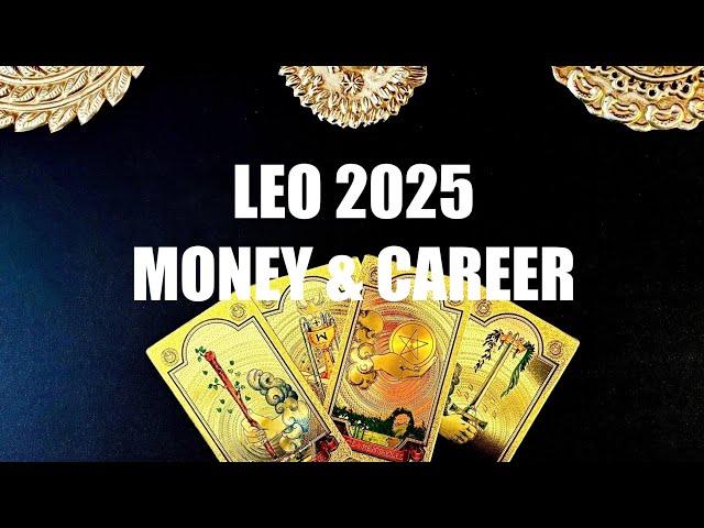 LEO 2025 MONEY & CAREER YEARLY TAROT READING