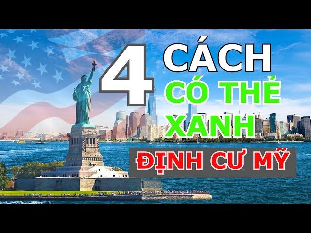 4 CÁCH ĐỂ CÓ THẺ XANH ĐỊNH CƯ MỸ HỢP PHÁP - CHIA SẺ TỪ VĂN PHÒNG DI TRÚ TẠI ATLANTA, MỸ