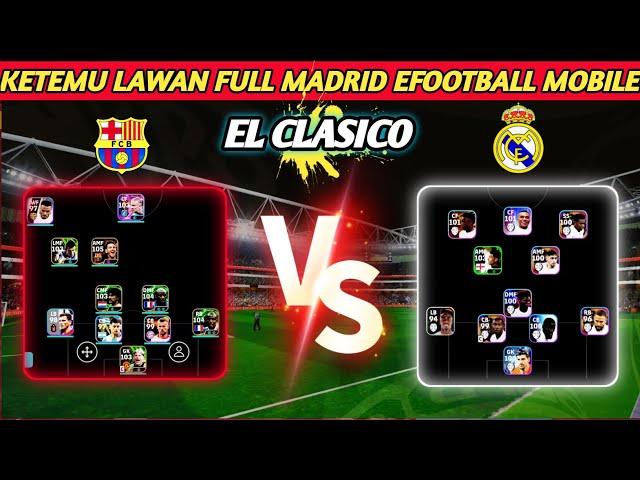 [ EL CLASICO ] KETEMU LAWAN FULL REAL MADRID EFOOTBALL MOBILE