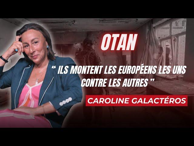 CAROLINE GALACTÉROS : "L'OTAN MONTE LES EUROPÉENS LES UNS CONTRE LES AUTRES"