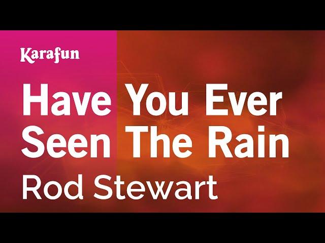 Have You Ever Seen The Rain - Rod Stewart | Karaoke Version | KaraFun