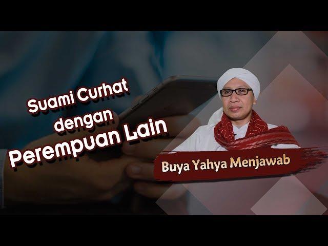 Suami Curhat dengan Perempuan Lain - Buya Yahya Menjawab